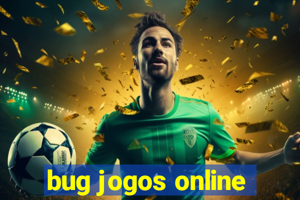 bug jogos online